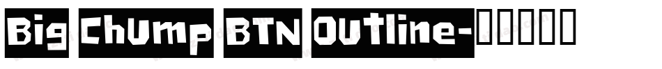 Big Chump BTN Outline字体转换